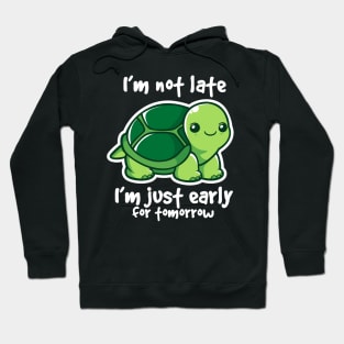 Turtle not late Hoodie